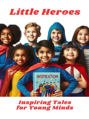 cover image of Little Heroes Inspiring Tales for Young Minds
